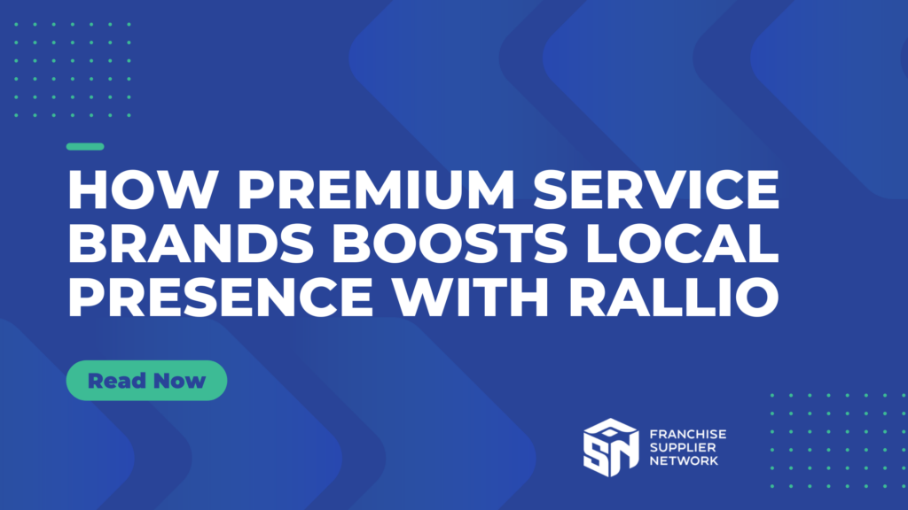 Rallio Case Study: How Premium Service Brands Franchise Boosts Local Presence