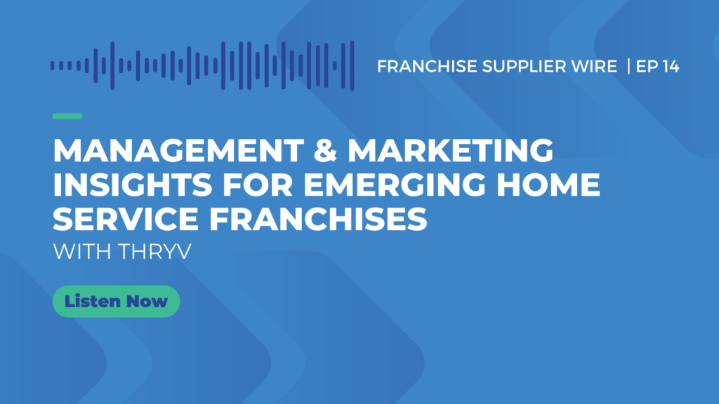 Franchise Supplier Wire 014: Management & Marketing Insights for Emerging Home Service Brands