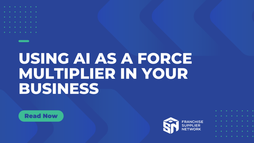 Using AI as a Force Multiplier in Your Business