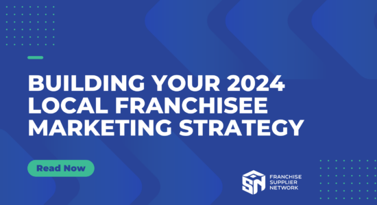 Building Your 2024 Local franchisee Marketing Strategy