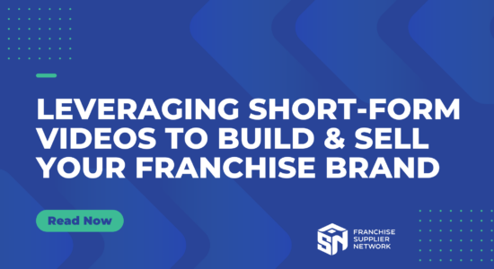 Leveraging Short-Form Videos to Build (and Sell) Your Franchise Brand